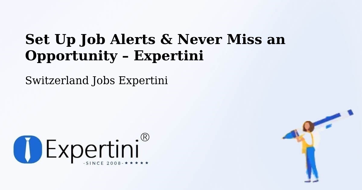 Job Alerts Guide – Get Notified About New Jobs in Flims - Flims, Switzerland Jobs Expertini